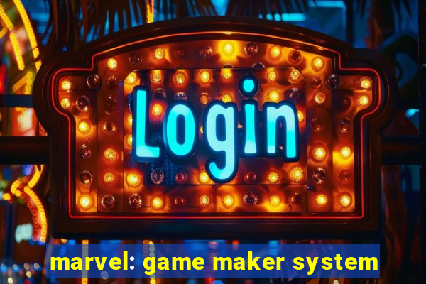 marvel: game maker system